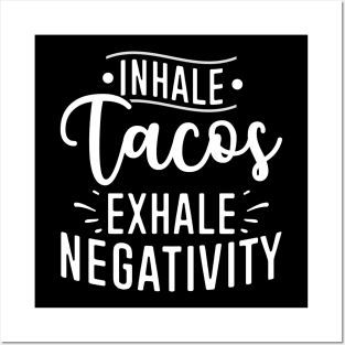 Inhale Tacos Exhale Negativity Posters and Art